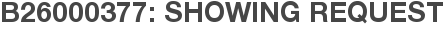 B26000377: Showing Request