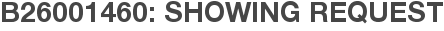 B26001460: Showing Request
