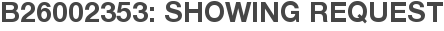 B26002353: Showing Request