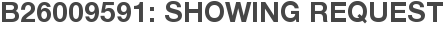 B26009591: Showing Request
