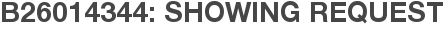 B26014344: Showing Request