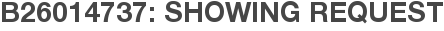 B26014737: Showing Request