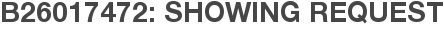 B26017472: Showing Request