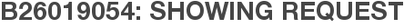 B26019054: Showing Request