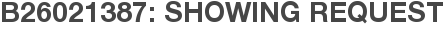 B26021387: Showing Request