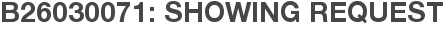 B26030071: Showing Request