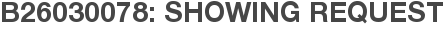 B26030078: Showing Request