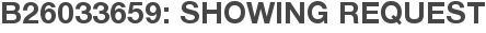 B26033659: Showing Request