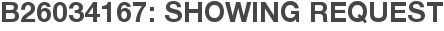 B26034167: Showing Request