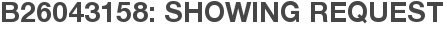 B26043158: Showing Request