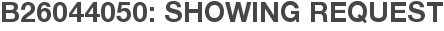 B26044050: Showing Request