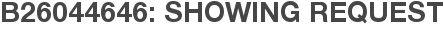 B26044646: Showing Request