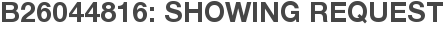 B26044816: Showing Request