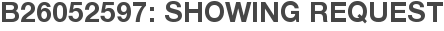 B26052597: Showing Request