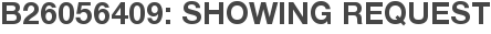 B26056409: Showing Request
