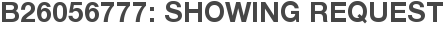B26056777: Showing Request