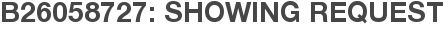 B26058727: Showing Request