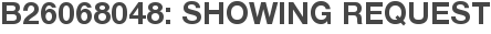 B26068048: Showing Request