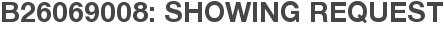 B26069008: Showing Request