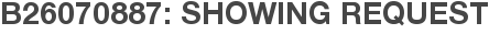 B26070887: Showing Request
