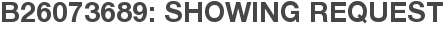 B26073689: Showing Request