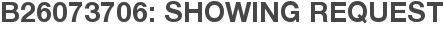 B26073706: Showing Request