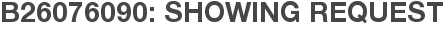 B26076090: Showing Request