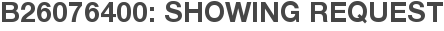 B26076400: Showing Request