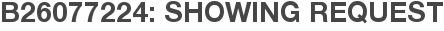 B26077224: Showing Request