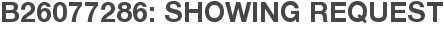 B26077286: Showing Request