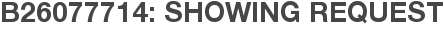 B26077714: Showing Request