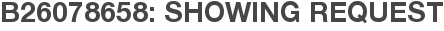 B26078658: Showing Request