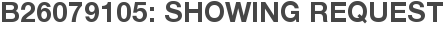 B26079105: Showing Request