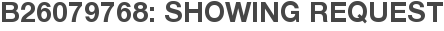 B26079768: Showing Request