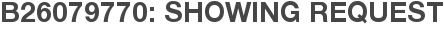 B26079770: Showing Request
