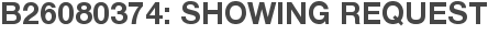 B26080374: Showing Request