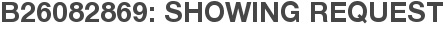 B26082869: Showing Request