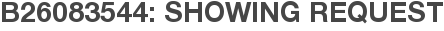 B26083544: Showing Request