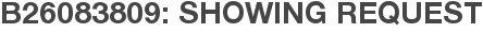B26083809: Showing Request