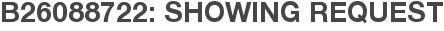 B26088722: Showing Request
