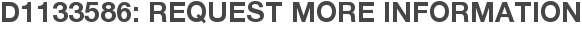 D1133586: Request More Information