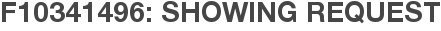 F10341496: Showing Request