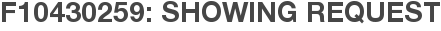 F10430259: Showing Request