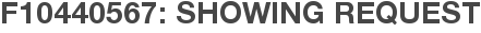 F10440567: Showing Request
