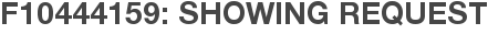 F10444159: Showing Request