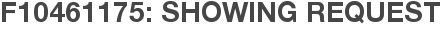 F10461175: Showing Request