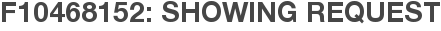 F10468152: Showing Request