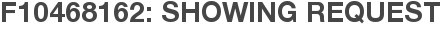F10468162: Showing Request