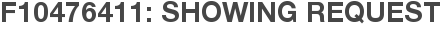 F10476411: Showing Request