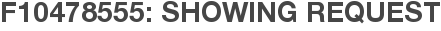 F10478555: Showing Request